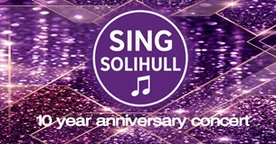 Sing Solihull present You Raise Me Up: 10th Anniversary Concert
