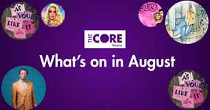 What's on in August at The Core